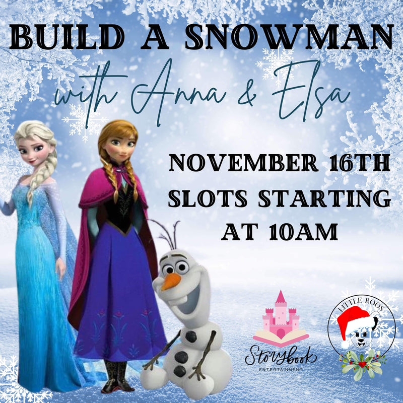 Build a Snowman with Elsa & Anna - November 16th