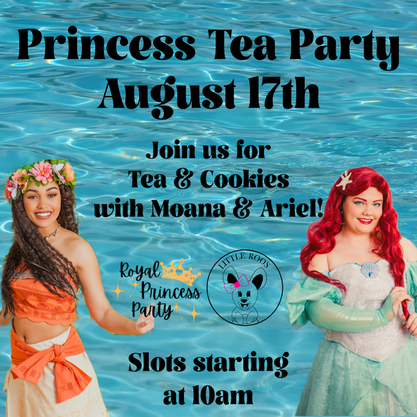 Princess Tea Party with Moana & Ariel - August 17th