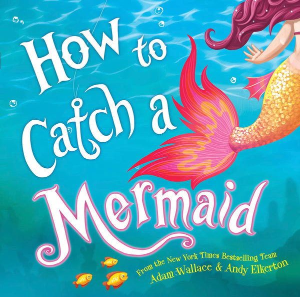 How to Catch a Mermaid